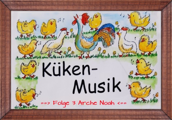 Musi-Kuss Küken-Musik Folge 3 (Arche Noah)